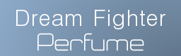 Dream Fighter / Perfume