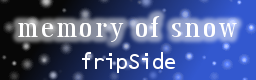 memory of snow / fripSide